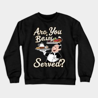 are you being served? Crewneck Sweatshirt